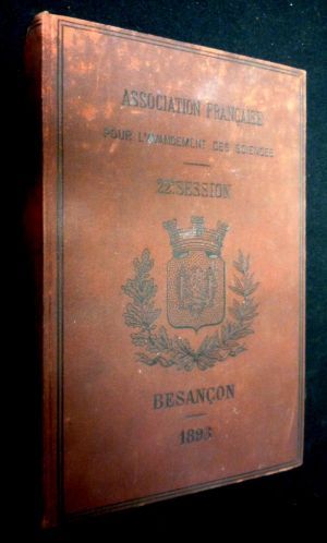 Association française pour l'avancement des sciences. 22e session, Besançon 1893 (2e partie)