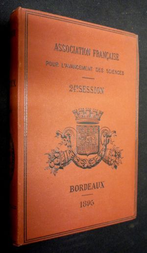 Association française pour l'avancement des sciences. 24e session, Bordeaux 1895 (1ere partie)