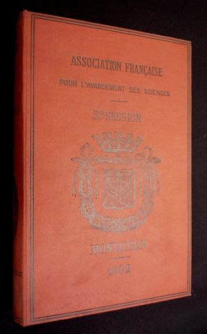 Association française pour l'avancement des sciences. 31e session, Montauban 1902 (1ere partie)