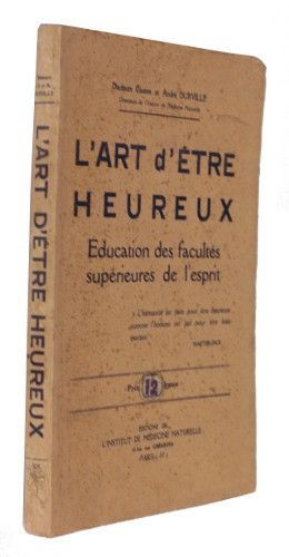 L'art d'être heureux : éducation des facultés supérieures de l'esprit