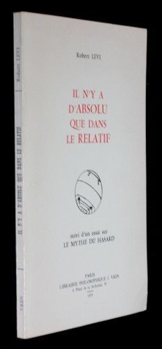 Il n'y a d'absolu que dans le relatif (suivi d'un essai sur le Mythe du hasard)