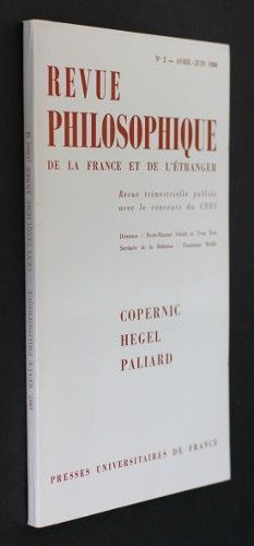 Revue philosophique de la France et de l'étranger n°2, avril-juin 1980 : Copernic - Hegel - Paliard