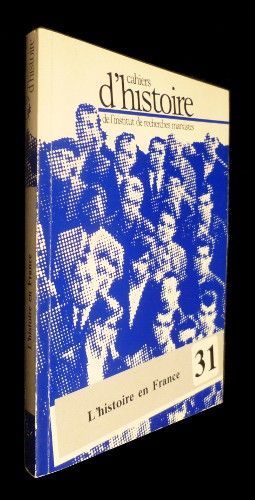 Cahiers d'histoire de l'Institut de recherches marxistes n°31 : L'histoire en France