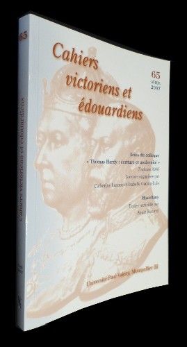 Cahiers victoriens et édouardiens n°65 (avril 2007) : Actes du colloque "Thomas Hardy : écriture et modernité"