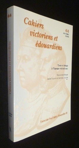 Cahiers victoriens et édouardiens n°64 (octobre 2006) : Texte et image à l'époque victorienne