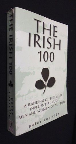 The irish 100 : a ranking of the most influential irish men and women of all time