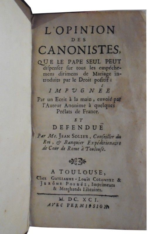 L'Opinion des canonistes, que le pape seul peut dispenser sur tous les empéchemens dirimens de mariage introduits par le droit positif