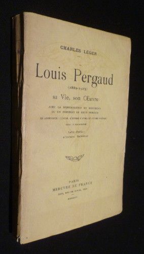 Louis Pergaud (1882-1915), sa vie, son oeuvre