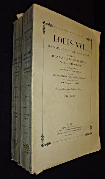 Louis XVII sa vie, son agonie, sa mort ; captivité de la famille royale au temple (tomes 1 et 2) (copy)