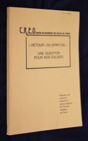 "Retour" du spirituel : une question pour nos églises (dossier du C.R.E.O. n°20-21)