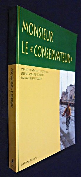 Monsieur le 'conservateur'. Musées et combats culturels en Bretagne au temps de Yann-Cheun Veillard