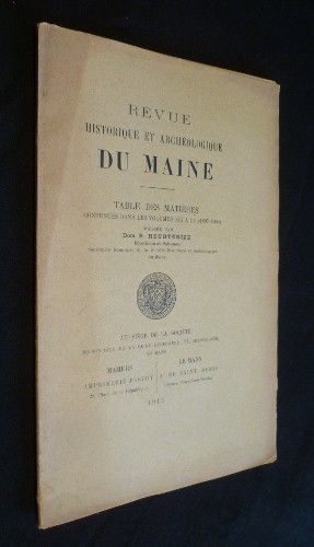 Revue historique et archéologique du Maine, table des matières contenues dans les volumes XLI à LX (1897-1906)