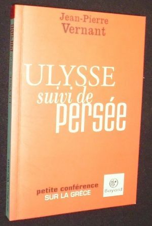 Ulysse suivi de Persée. Petite conférence sur la Grèce