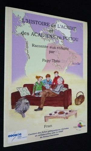 L'Histoire de l'Acadie et des Acadiens en Poitou, racontée aux enfants par Papy Théo