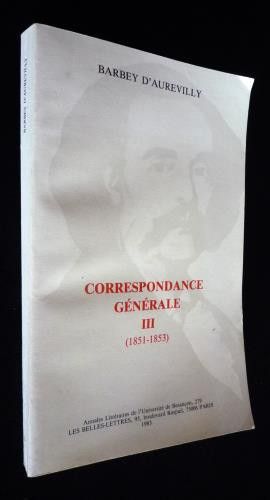 Correspondance générale Tome III (1851-1853)