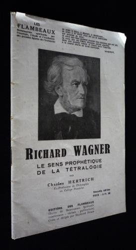Les Flambeaux : Richard Wagner, le sens prophétique de la tétralogie