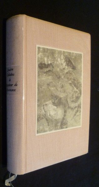Quatre comédies de Monsieur de Marivaux : La seconde surprise de l'amour - Le jeu de l'amour et du hasard - Les fausses confidences - L'île des esclaves