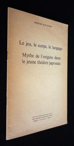 Le Jeu, le corps, le langage : Mythe de l'origine dans le jeune théâtre japonais
