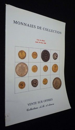 Monnaies de collection : vente sur offres, collection A. B. et divers, date de clôture jeudi 30 mars 1989