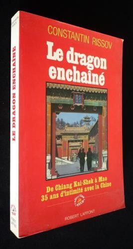 Le Dragon enchaîné : de Chiang Kai-Shek à Mao, 35 ans d'amitié avec la Chine
