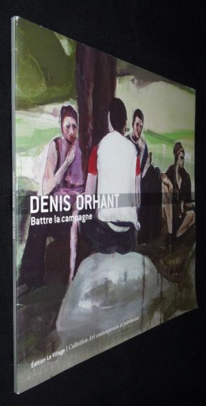 Denis Orhant, Battre la campagne