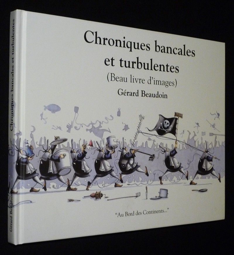 Chroniques bancales et turbulentes (Beau livre d'images)