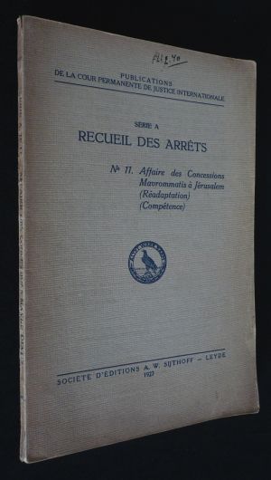 Publications de la Cour permanente de Justice internationale. Série A. Recueil des arrêts. N°11 : Affaires des Concessions Mavrommatis à Jérusalem (Réadaptation) (Compétence)