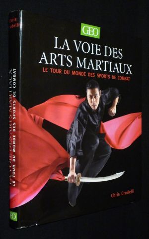 La Voie des arts martiaux : le tour du monde des sports de combat