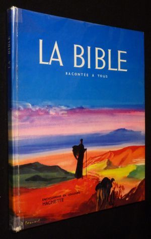 La Bible racontée à tous : encyclopédie en couleurs