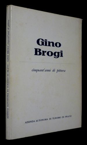 Gino Brogi : cinquant' anni di pittura