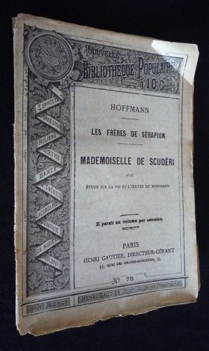 Le Frère de Sérapion. Mademoiselle de Scudéri avec étude sur la vie et l'oeuvre de Hoffmann