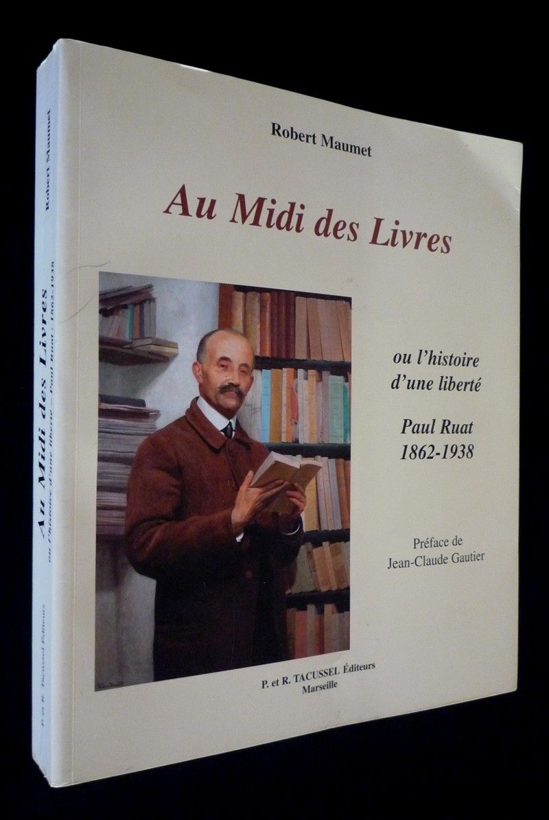 Au Midi des livres ou l'histoire d'une liberté : Paul Ruat, libraire, 1862-1938