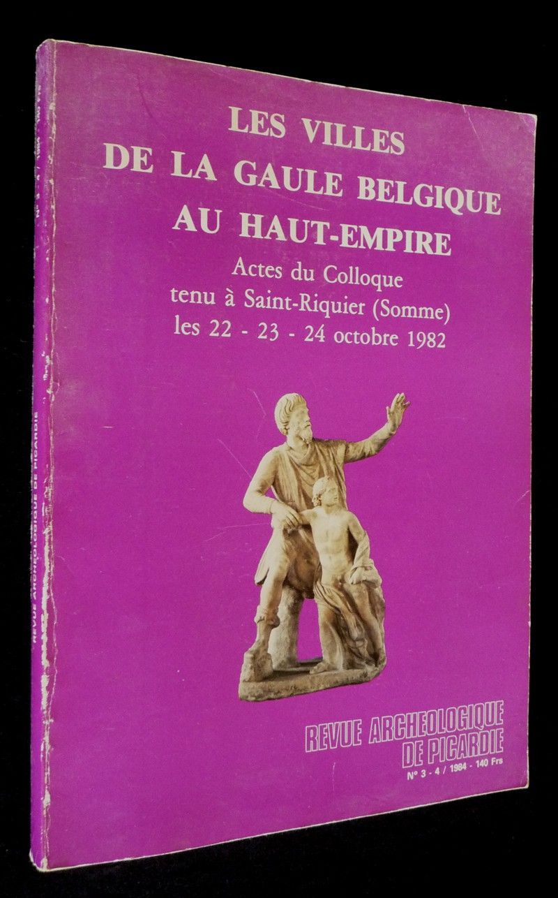 Revue archéologique de Picardie (n°3-4, 1984) : Les Villes de la Gaule Belgique au Haut-Empire - Actes du Colloque tenu à Saint-Riquier (Somme) les