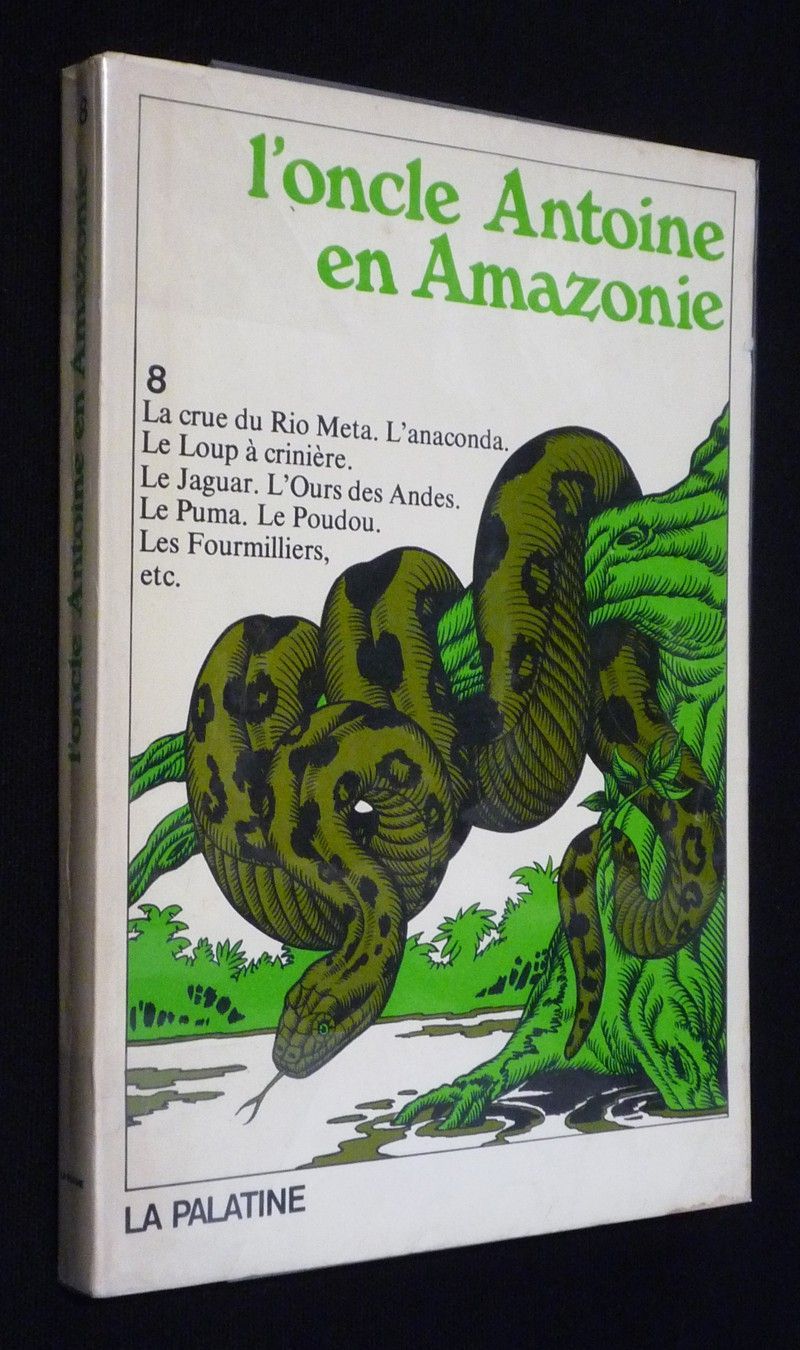 L'Oncle Antoine en Amazonie : La crue du Rio Meta. L'Anaconda. Le Loup à crinière. Le Jaguar. L'Ours des Andes. Le Puma. Le Poudou. Les Fourmilliers