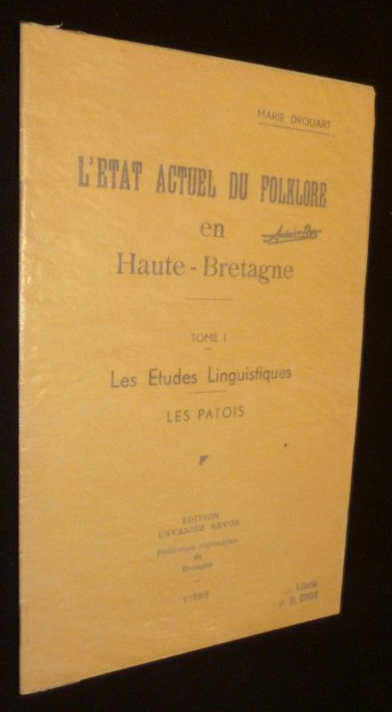 L'Etat actuel du folklore en Haute-Bretagne, tome I : Les Etudes linguistiques, les patois 