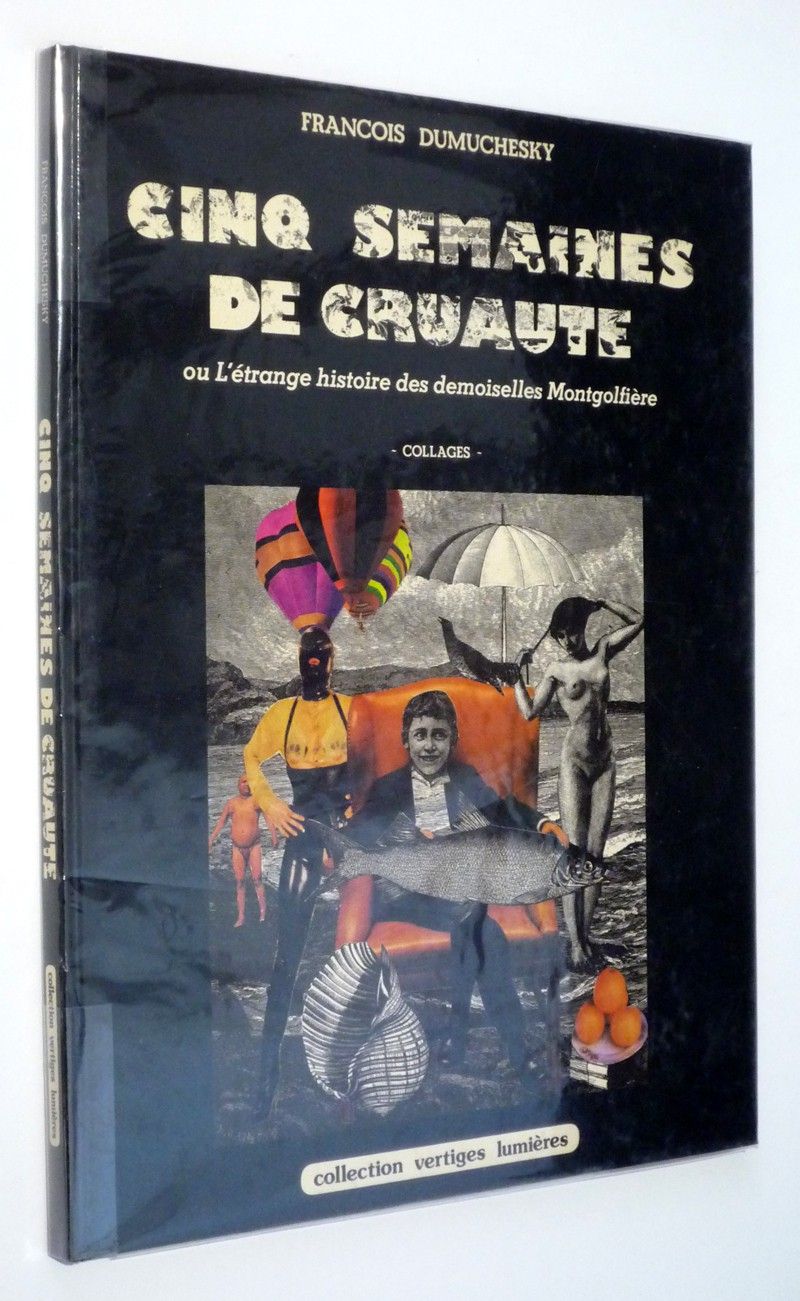 Cinq semaines de cruauté ou L'étrange histoire des demoiselles Montgolfière - collages
