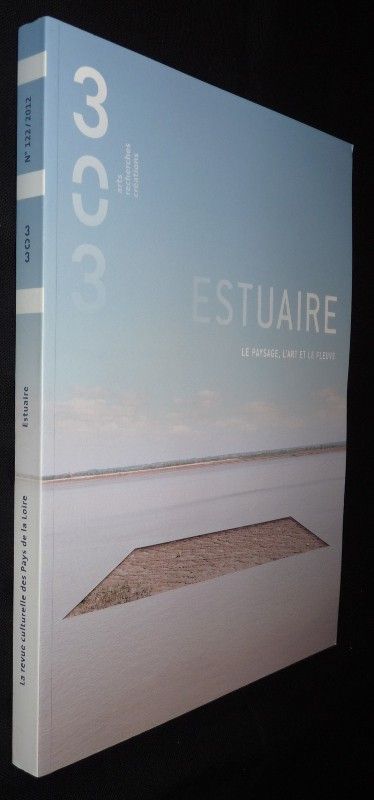 303 - Arts, recherches et créations. n°122, Estuaire, le paysage, l'art et le fleuve