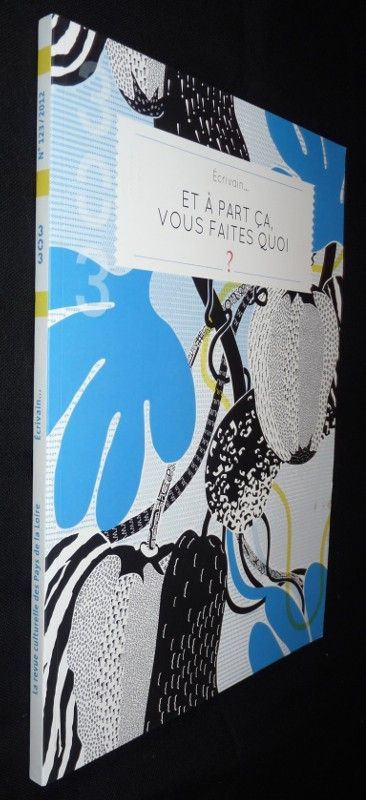 303 - Arts, recherches et créations. n°123, Ecrivain... et à part ça, vous faites quoi?