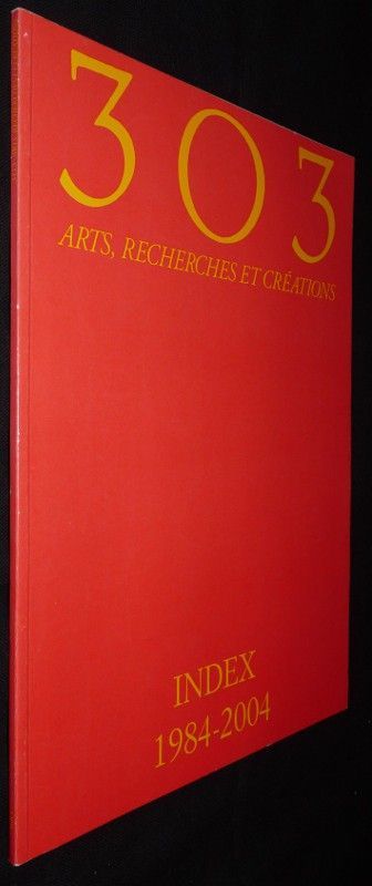 303 - Arts, recherches et créations. Index 1984-2004