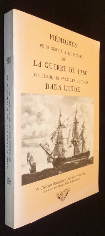 Mémoires pour servir à l'histoire de la guerre de 1780 des français avec les anglais dans l'Inde