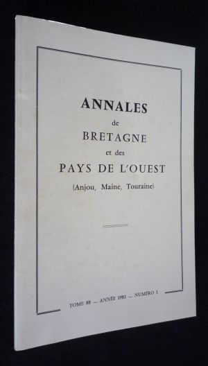 Annales de Bretagne et des Pays de l'Ouest (Anjou, Maine, Touraine), tome 88 - année 1981 - n°1