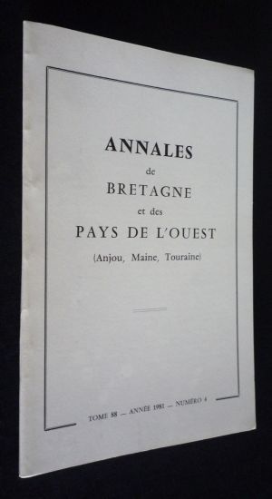 Annales de Bretagne et des Pays de l'Ouest (Anjou, Maine, Touraine), tome 88 - année 1981 - n°4