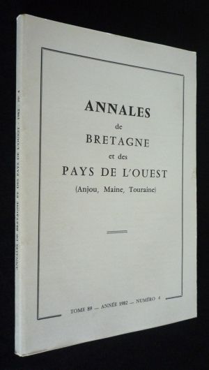 Annales de Bretagne et des Pays de l'Ouest (Anjou, Maine, Touraine), tome 89 - année 1982 - n°4