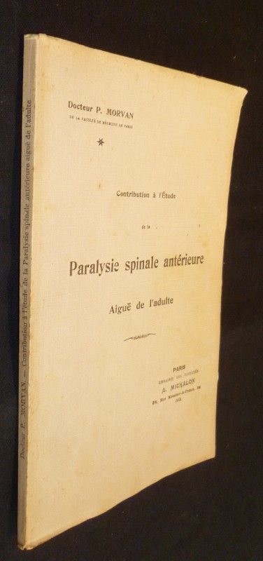 Contribution à l'étude de la paralysie spinale antérieure aïgue de l'adulte