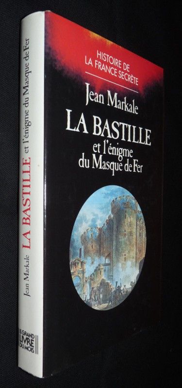 La Bastille et l'énigme du Masque de Fer