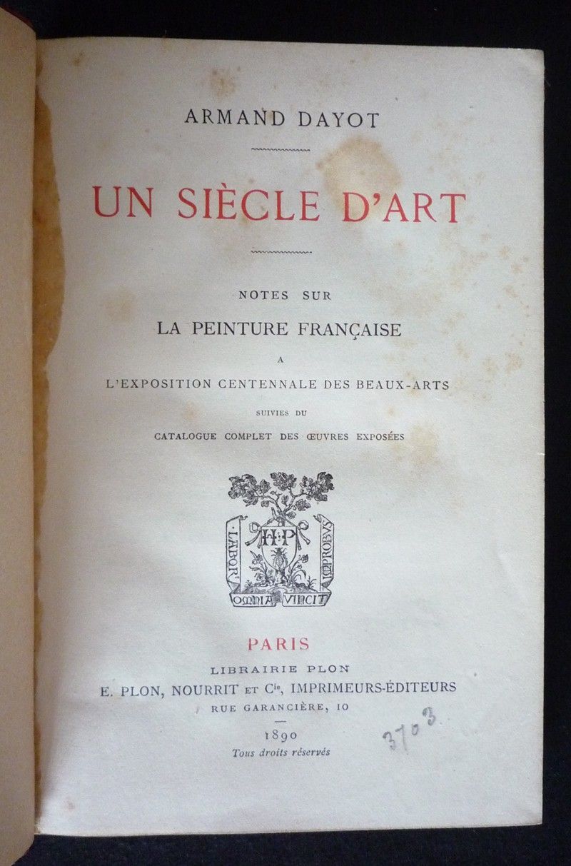 Un siècle d'art : Notes sur la peinture française à l'exposition centennale des beaux-arts, suivies du catalogue complet des oeuvres exposées