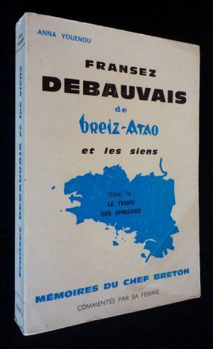 Fransez Debauvais de Breiz-Atao et les siens, Tome IV : Le temps des épreuves