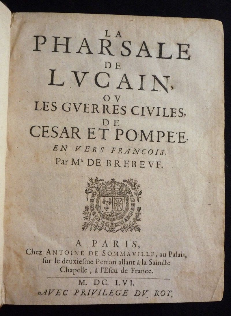 La Pharsale de Lucain, ou les Guerres civiles de César et Pompée en vers françois