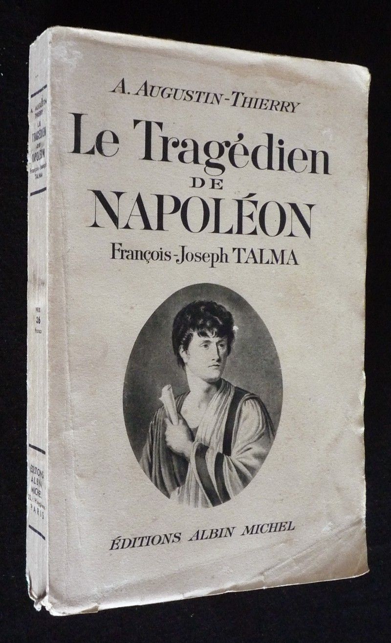 Le Tragédien de Napoléon : François-Joseph Talma