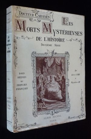 Les Morts mystérieuses de l'Histoire (2e série) : Rois, reines et princes français, de Louis XIII à Napoléon III